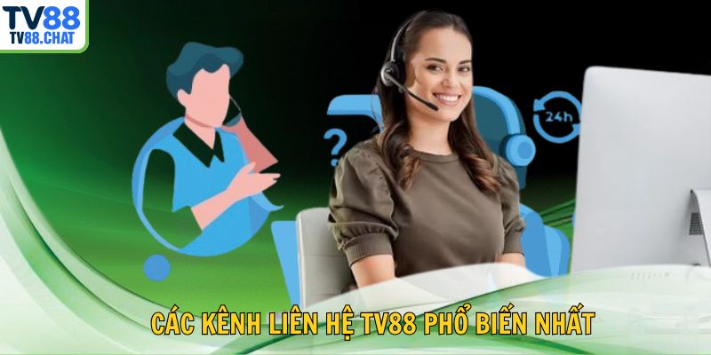 🔝 Các kênh liên hệ TV88 phổ biến nhất
