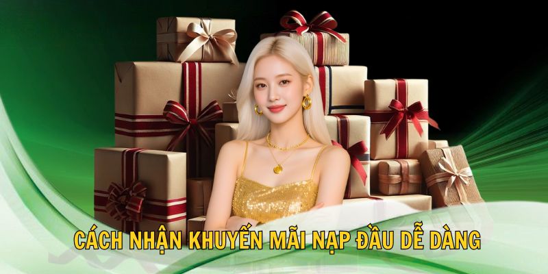🪄 Cách Nhận Khuyến Mãi Nạp Đầu Dễ Dàng