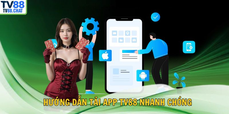 ⚙️ Hướng dẫn tải app TV88 nhanh chóng